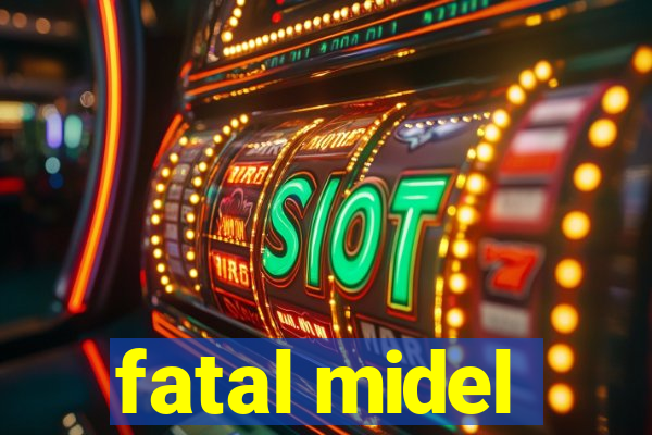 fatal midel